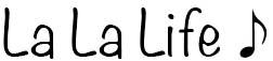 La La Life ♪